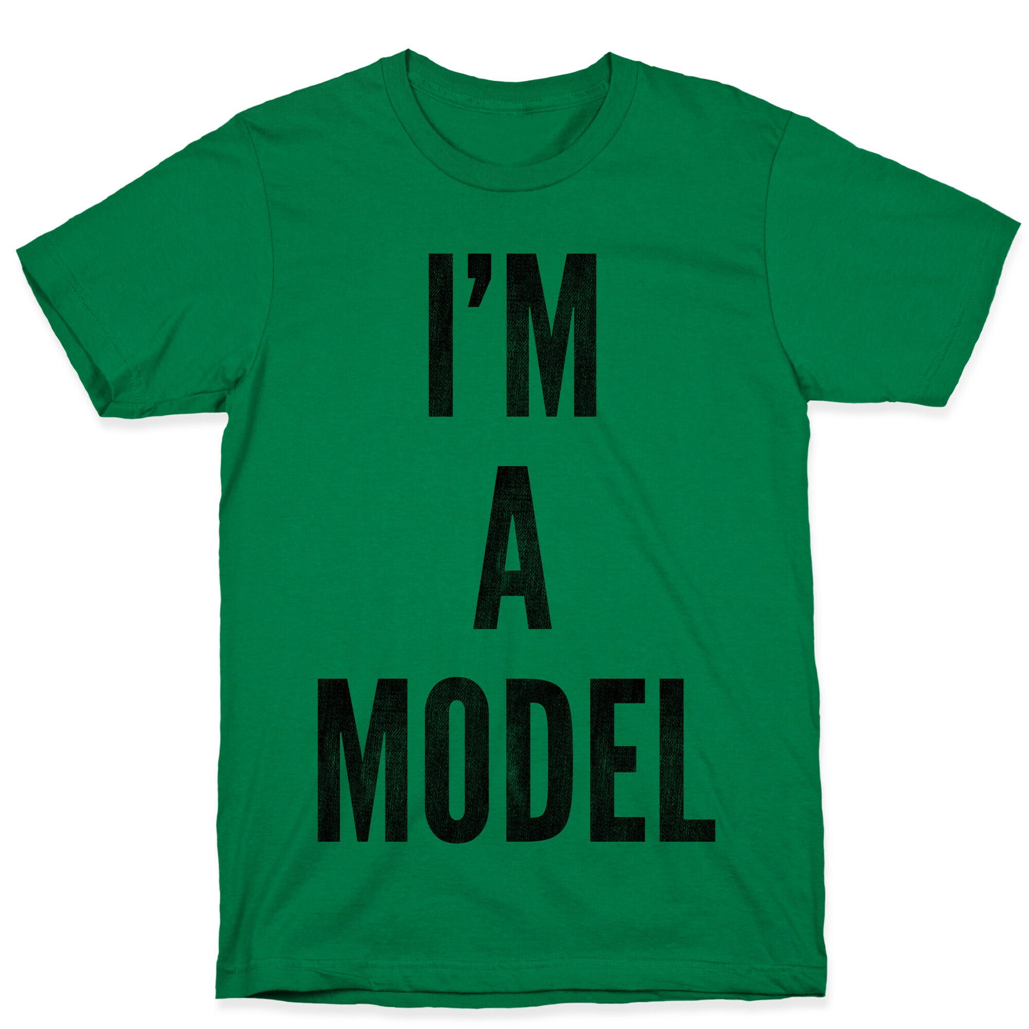 I'm A Model T-Shirt